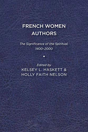 French Women Authors  The Significance of the Spiritual, 1400-2000 [Paperback]