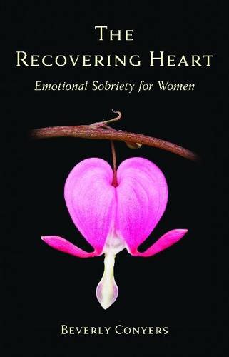 The Recovering Heart Emotional Sobriety for Women [Paperback]