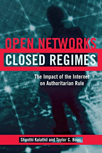Open Networks, Closed Regimes The Impact of the Internet on Authoritarian Rule [Paperback]