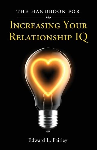 The Handbook for Increasing Your Relationship IQ [Paperback]