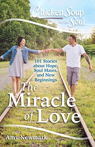 Chicken Soup for the Soul The Miracle of Love 101 Stories about Hope, Soul Mat [Paperback]