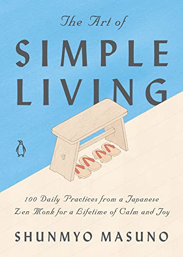 The Art of Simple Living: 100 Daily Practices from a Zen Buddhist Monk for a Lif [Hardcover]