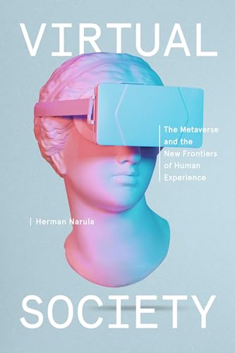 Virtual Society The Metaverse and the New Frontiers of Human Experience [Hardcover]