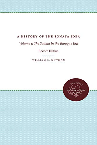 A History Of The Sonata Idea Volume 1 The Sonata In The Baroque Era (unc Press [Paperback]