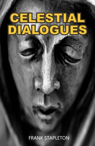 Celestial Dialogues Imagined Conversations Between Good And Evil Plus Eleven M [Paperback]