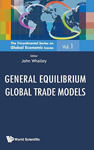 General Equilibrium Global Trade Models (the Tricontinental Series On Global Eco [Hardcover]