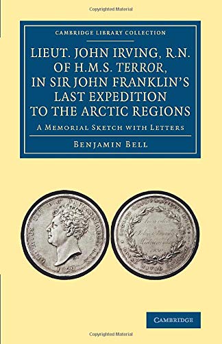 Lieut. John Irving, R.N., of H.M.S. Terror, in Sir John Franklin's Last Expediti [Paperback]