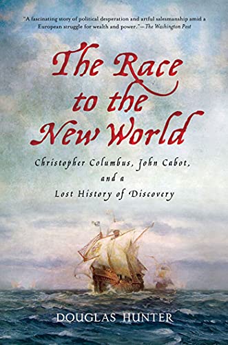 The Race to the New World Christopher Columbus, John Cabot, and a Lost History  [Paperback]