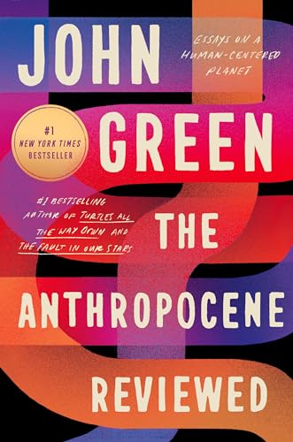 The Anthropocene Reviewed Essays on a Human-Centered Planet [Hardcover]