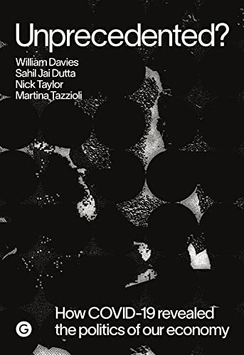 Unprecedented How COVID-19 Revealed the Politics of Our Economy [Paperback]