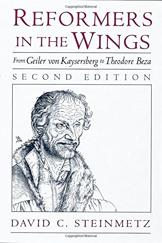 Reformers in the Wings From Geiler von Kaysersberg to Theodore Beza [Paperback]