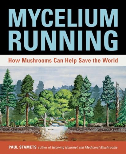Mycelium Running How Mushrooms Can Help Save the World [Paperback]