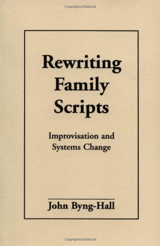 Rewriting Family Scripts Improvisation and Systems Change [Paperback]