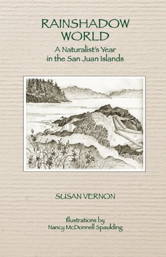 Rainshadow World A Naturalist's Year In The San Juan Islands [Paperback]