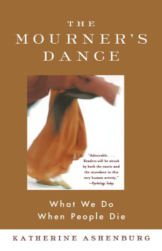 The Mourner's Dance What We Do When People Die [Paperback]