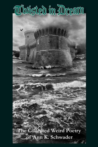 Twisted In Dream The Collected Weird Poetry Of Ann K. Schwader [Paperback]