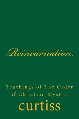 Reincarnation (teachings Of The Order Of Christian Mystics) (volume 17) [Paperback]