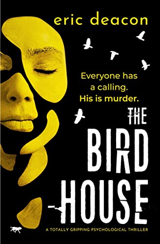 The Bird House A Totally Gripping Psychological Thriller [Paperback]