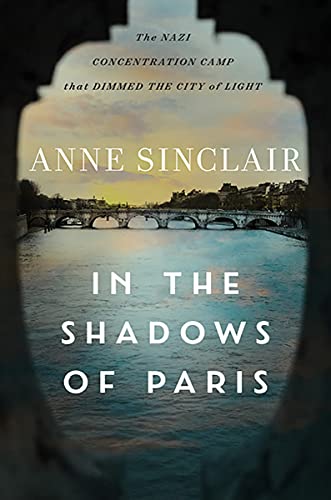 In the Shadows of Paris The Nazi Concentration Camp that Dimmed theCity of Lig [Hardcover]