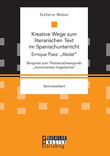 Kreative Wege Zum Literarischen Text Im Spanischunterricht Enrique Paez Abdel. [Paperback]