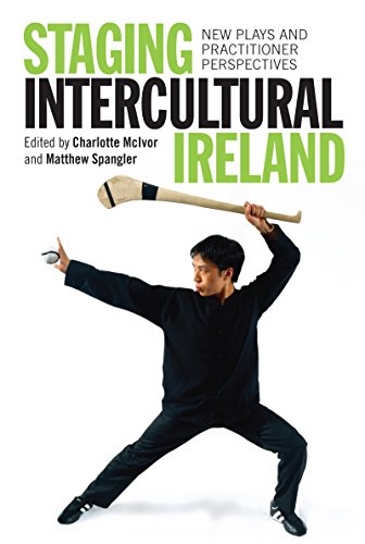 Staging Intercultural Ireland New Plays and Practitioner Perspectives [Hardcover]