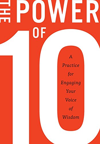 The Power Of 10 A Practice For Engaging Your Voice Of Wisdom [Hardcover]