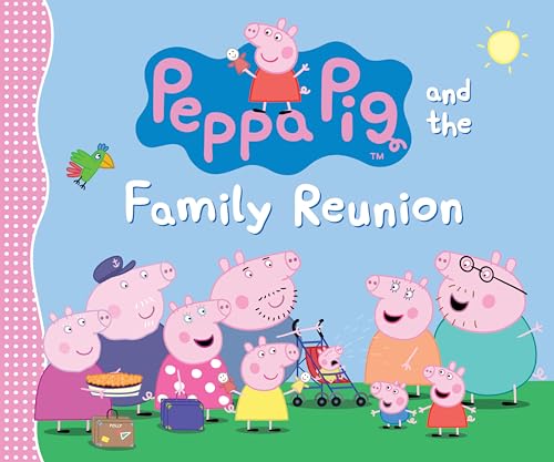 Peppa Pig and the Family Reunion [Hardcover]