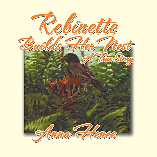 Robinette Builds Her Nest A True Story [Paperback]