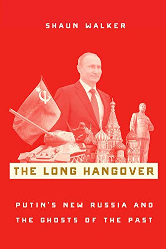 The Long Hangover: Putin's New Russia and the Ghosts of the Past [Paperback]