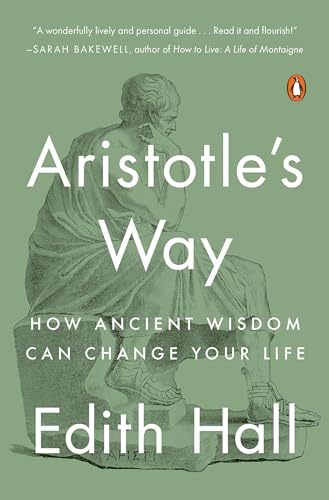 Aristotle's Way How Ancient Wisdom Can Change Your Life [Paperback]