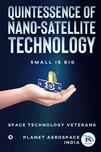 Quintessence of Nano-Satellite Technology  Small Is Big [Paperback]