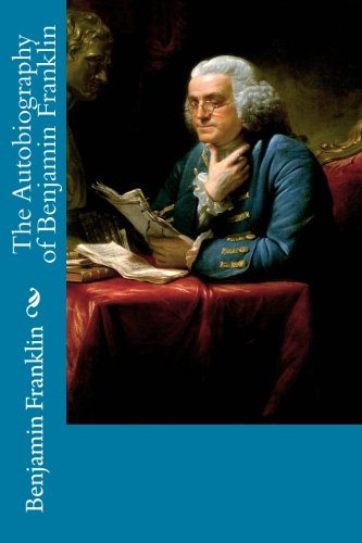 The Autobiography Of Benjamin Franklin [Paperback]