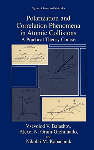 Polarization and Correlation Phenomena in Atomic Collisions A Practical Theory  [Hardcover]