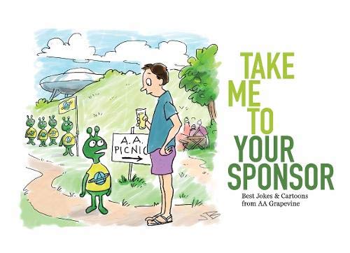 Take Me To Your Sponsor Best Jokes & Cartoons from AA Grapevine [Paperback]
