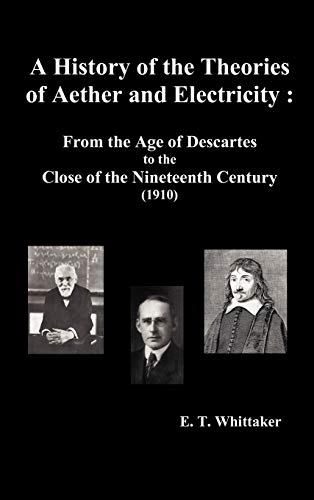 A History Of The Theories Of Aether And Electricity From The Age Of Descartes T [Hardcover]