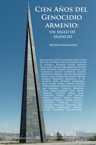 Cien Aos Del Genocidio Armenio Un Siglo De Silencio (miscelnea) (volume 7) (s [Paperback]