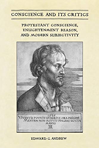 Conscience And Its Critics Protestant Conscience, Enlightenment Reason, And Mod [Paperback]