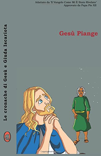 Ges Piange (le Cronache Di Ges E Giuda Iscariota) (volume 3) (italian Edition) [Paperback]
