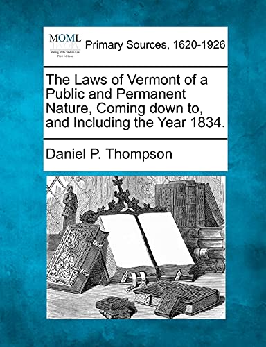 Laws of Vermont of a Public and Permanent Nature, Coming down to, and Including  [Paperback]