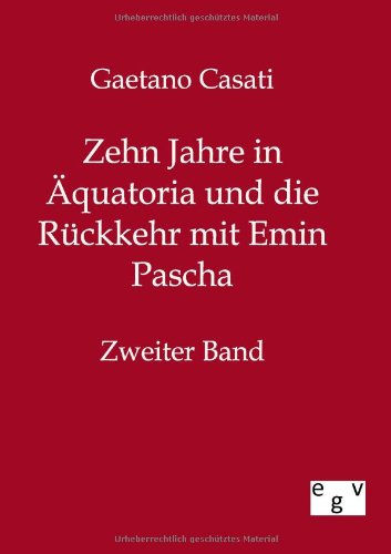 Zehn Jahre in quatoria und Die Rckkehr Mit Emin Pasch [Paperback]