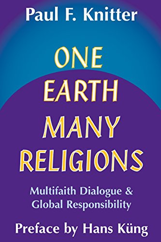 One Earth Many Religions Multifaith Dialogue And Global Responsibility [Paperback]