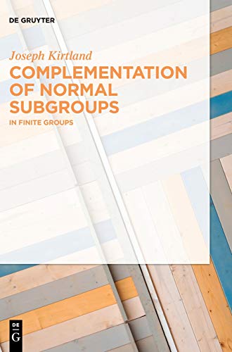 Complementation of Normal Subgroups  In Finite Groups [Hardcover]