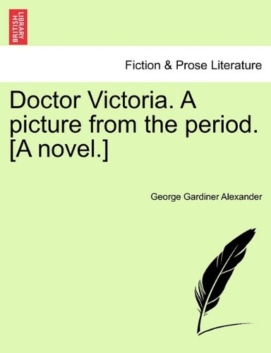 Doctor Victoria a Picture from the Period [A Novel ] [Paperback]