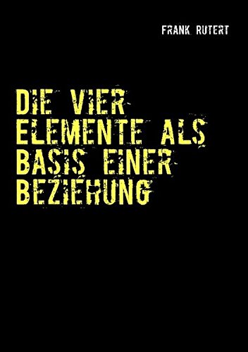 Die Vier Elemente Als Basis Einer Beziehung [Paperback]