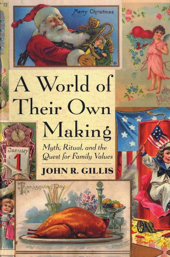 A World Of Their Own Making Myth, Ritual, And The Quest For Family Values [Paperback]
