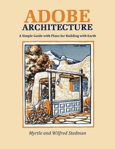 Adobe Architecture, A Simple Guide With Plans For Building With Earth [Paperback]