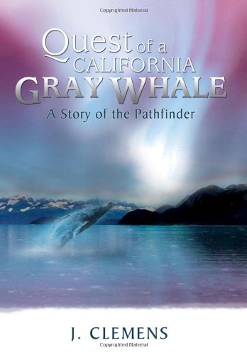 Quest of a California Gray Whale  A Story of the Pathfinder [Hardcover]