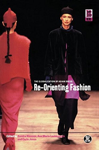 Re-Orienting Fashion The Globalization of Asian Dress [Paperback]