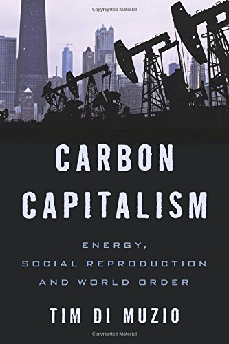Carbon Capitalism Energy, Social Reproduction and World Order [Hardcover]