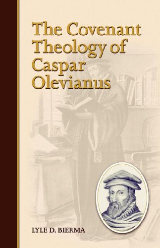 The Covenant Theology Of Caspar Olevianus [Paperback]